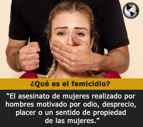 El femicidio es un concepto que podría considerarse nuevo dentro de los sistemas judiciales y las leyes y se refiere al asesinato de mujeres y trata de enfocarse en el hecho de que son asesinadas solo por ser mujeres.