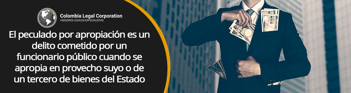 Que es el Peculado por Apropiación en Colombia?